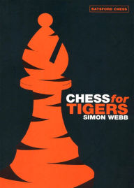 Title: Chess for Tigers, Author: Simon Webb