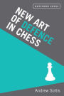 New Art of Defence in Chess: Chess Defence Tactics Classic