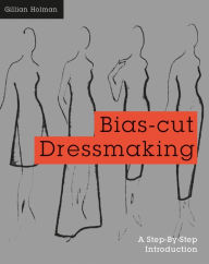 Title: Bias-Cut Dressmaking, Author: Gillian Holman