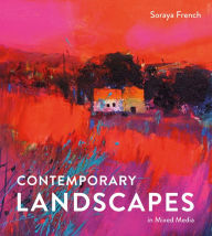 Title: Contemporary Landscapes in Mixed Media, Author: Soraya French
