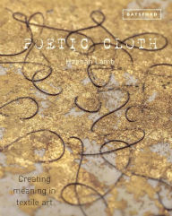 Free ebooks books download Poetic Cloth: Creating Meaning in Textile Art in English PDB 9781849945363