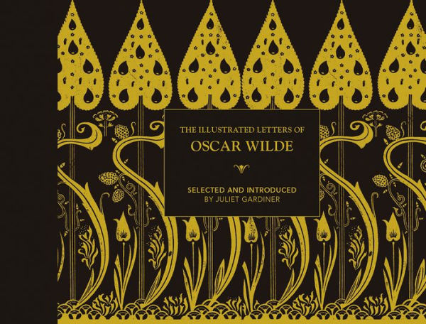 Illustrated letters of Oscar Wilde: A Life In Letters, Writings And Wit