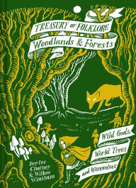 Title: Treasury of Folklore: Woodlands and Forests: Wild Gods, World Trees And Werewolves, Author: Dee Dee Chainey