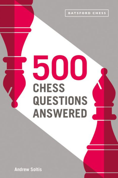 500 Chess Questions Answered: For All New Chess Players