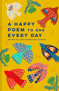 Title: Happy Poem to End Every Day, Author: Jane Mcmorland Hunter