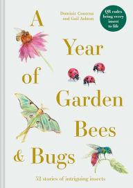Title: A Year of Garden Bees & Bugs: 52 Stories of Intriguing Insects, Author: Dominic Couzens