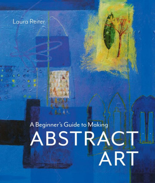 A Beginner's Guide to Making Abstract Art