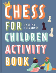 Title: Chess for Children Activity Book, Author: Sabrina Chevannes