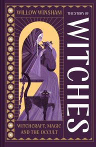 Title: The Story of Witches: Witchcraft, magic and the occult, Author: Willow Winsham