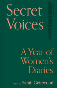Title: Secret Voices: A Year of Women's Diaries, Author: Sarah Gristwood