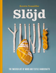 Title: Swedish Slöjd: 18 beginners' wood and textile projects, Author: Kerstin Neumüller