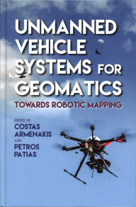 Title: Unmanned Vehicle Systems for Geomatics: Towards Robotic Mapping, Author: Costas Armenakis