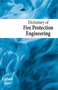 Title: Dictionary of Fire Protection Engineering, Author: Clifford Jones