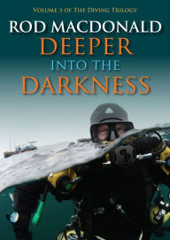 Title: Deeper into the Darkness, Author: Rod MacDonald
