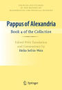 Pappus of Alexandria: Book 4 of the Collection: Edited With Translation and Commentary by Heike Sefrin-Weis