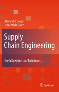 Title: Supply Chain Engineering: Useful Methods and Techniques / Edition 1, Author: Alexandre Dolgui