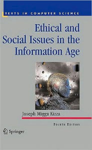Ethical and Social Issues in the Information Age / Edition 4