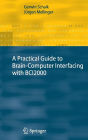 A Practical Guide to Brain-Computer Interfacing with BCI2000: General-Purpose Software for Brain-Computer Interface Research, Data Acquisition, Stimulus Presentation, and Brain Monitoring