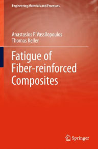 Title: Fatigue of Fiber-reinforced Composites, Author: Anastasios P. Vassilopoulos