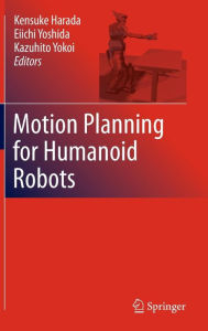Title: Motion Planning for Humanoid Robots / Edition 1, Author: Kensuke Harada