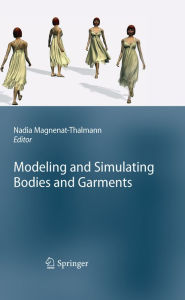 Title: Modeling and Simulating Bodies and Garments, Author: Nadia Magnenat-Thalmann