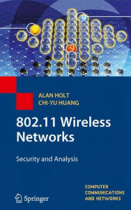 Title: 802.11 Wireless Networks: Security and Analysis / Edition 1, Author: Alan Holt