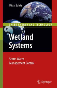 Title: Wetland Systems: Storm Water Management Control / Edition 1, Author: Miklas Scholz