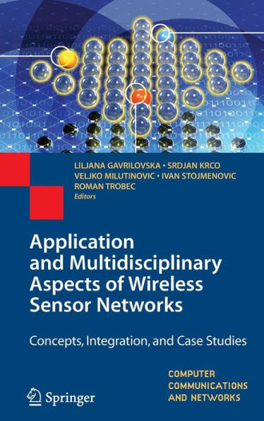 Application and Multidisciplinary Aspects of Wireless Sensor Networks: Concepts, Integration, and Case Studies / Edition 1