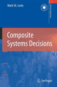 Title: Composite Systems Decisions / Edition 1, Author: Mark Sh. Levin