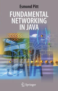 Title: Fundamental Networking in Java / Edition 1, Author: Esmond Pitt