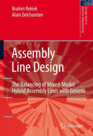 Title: Assembly Line Design: The Balancing of Mixed-Model Hybrid Assembly Lines with Genetic Algorithms / Edition 1, Author: Brahim Rekiek