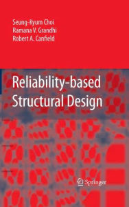 Title: Reliability-based Structural Design / Edition 1, Author: Seung-Kyum Choi