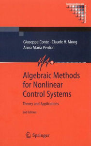 Title: Algebraic Methods for Nonlinear Control Systems / Edition 2, Author: Giuseppe Conte