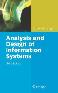 Title: Analysis and Design of Information Systems / Edition 3, Author: Arthur M. Langer