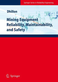 Title: Mining Equipment Reliability, Maintainability, and Safety / Edition 1, Author: Balbir S. Dhillon
