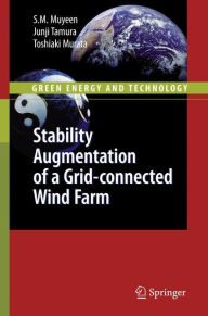 Title: Stability Augmentation of a Grid-connected Wind Farm / Edition 1, Author: S. M. Muyeen