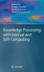 Title: Knowledge Processing with Interval and Soft Computing, Author: Chenyi Hu