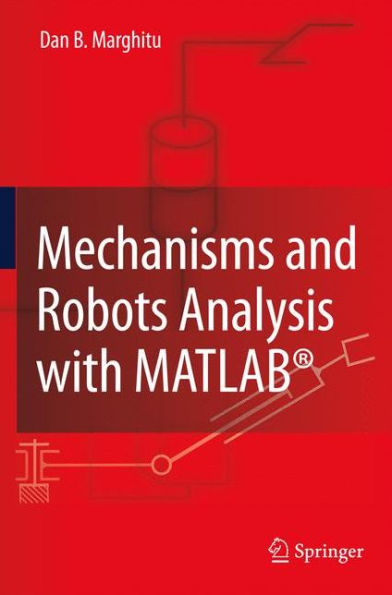 Mechanisms and Robots Analysis with MATLABï¿½ / Edition 1