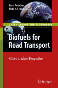 Title: Biofuels for Road Transport: A Seed to Wheel Perspective / Edition 1, Author: Lucas Reijnders