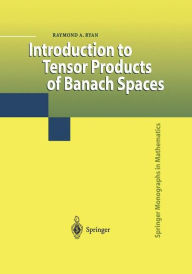 Title: Introduction to Tensor Products of Banach Spaces / Edition 1, Author: Raymond A. Ryan