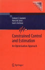 Constrained Control and Estimation: An Optimisation Approach / Edition 1