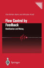 Flow Control by Feedback: Stabilization and Mixing / Edition 1