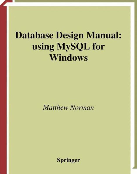 Database Design Manual: using MySQL for Windows / Edition 1