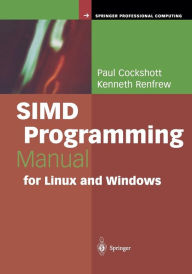 Title: SIMD Programming Manual for Linux and Windows, Author: Paul Cockshott