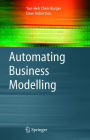 Automating Business Modelling: A Guide to Using Logic to Represent Informal Methods and Support Reasoning / Edition 1