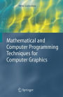 Mathematical and Computer Programming Techniques for Computer Graphics / Edition 1