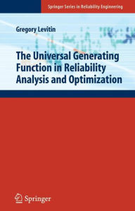 Title: The Universal Generating Function in Reliability Analysis and Optimization / Edition 1, Author: Gregory Levitin