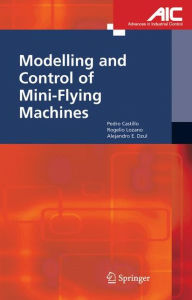 Title: Modelling and Control of Mini-Flying Machines / Edition 1, Author: Pedro Castillo Garcia