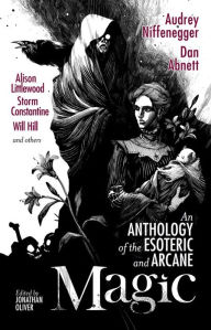 Title: Magic: An Anthology of the Esoteric and Arcane, Author: Audrey Niffenegger