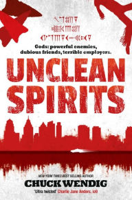 Title: Unclean Spirits, Author: Chuck Wendig